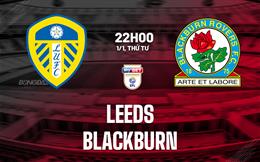 Nhận định Leeds vs Blackburn (22h00 ngày 1/1): Hướng tới khởi đầu suôn sẻ