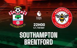 Nhận định Southampton vs Brentford (22h00 ngày 4/1): Chủ nhà nỗ lực giành điểm