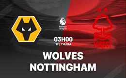 Nhận định Wolves vs Nottingham (3h00 ngày 7/1): Thử thách cực đại cho Bầy sói