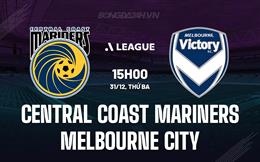 Nhận định Central Coast Mariners vs Melbourne City 15h00 ngày 31/12 (VĐQG Australia 2024/25)