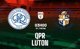 Nhận định bóng đá QPR vs Luton 3h00 ngày 7/1 (Hạng Nhất Anh 2024/25)