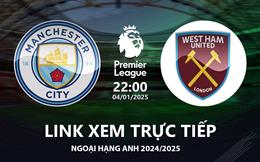 Man City vs West Ham link xem trực tiếp Ngoại Hạng Anh 4/1/2025