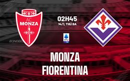 Nhận định Monza vs Fiorentina (02h45 ngày 14/1): Chặn đứng chuỗi khủng hoảng