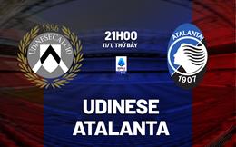 Nhận định Udinese vs Atalanta (21h00 ngày 11/1): Đòi lại ngôi đầu