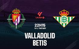 Nhận định Valladolid vs Betis (22h15 ngày 11/1): Nối dài chuỗi bất bại