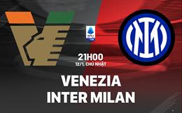 Nhận định Venezia vs Inter Milan (21h00 ngày 12/1): Khó có bất ngờ