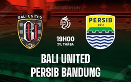 Nhận định Bali United vs Persib Bandung 19h00 ngày 7/1 (VĐQG Indonesia 2024/25)