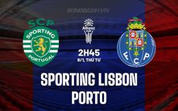 Nhận định Sporting Lisbon vs Porto 2h45 ngày 8/1 (Cúp Liên đoàn Bồ Đào Nha 2024/25)