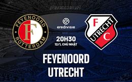 Nhận định Feyenoord vs Utrecht 20h30 ngày 12/1 (VĐQG Hà Lan 2024/25)