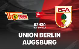 Nhận định Union Berlin vs Augsburg 2h30 ngày 16/1 (Bundesliga 2024/25)