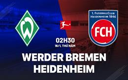 Nhận định Werder Bremen vs Heidenheim 2h30 ngày 16/1 (Bundesliga 2024/25)