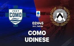 Nhận định Como vs Udinese (02h45 ngày 21/1): Cân tài cân sức