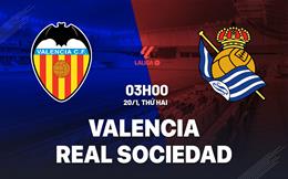 Nhận định Valencia vs Sociedad (03h00 ngày 20/1): Hiểm địa Mestalla