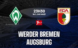 Nhận định Werder Bremen vs Augsburg 23h30 ngày 19/1 (Bundesliga 2024/25)