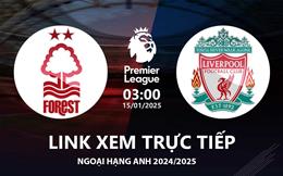 Nottingham Forest vs Liverpool link xem Ngoại Hạng Anh hôm nay 15/1/2025