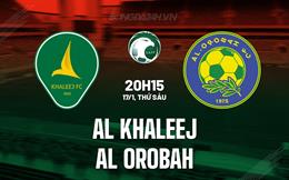 Nhận định Al Khaleej vs Al Orobah 20h15 ngày 17/1 (VĐQG Saudi Arabia 2024/25)