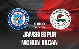 Nhận định Jamshedpur vs Mohun Bagan 21h00 ngày 17/1 (VĐQG Ấn Độ 2024/25)