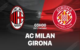 Nhận định AC Milan vs Girona (03h00 ngày 23/1): Dập tắt hy vọng