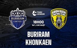 Nhận định Buriram vs Khonkaen 18h00 ngày 19/1 (VĐQG Thái Lan 2024/25)