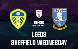 Nhận định Leeds vs Sheffield Wednesday 19h00 ngày 19/1 (Hạng Nhất Anh 2024/25)