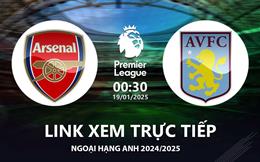 Arsenal vs Aston Villa link xem trực tiếp Ngoại Hạng Anh hôm nay 19/1/25