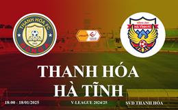 Trực tiếp Thanh Hóa vs Hà Tĩnh link xem V-League hôm nay 18/1/2025