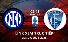 Xem trực tiếp Inter Milan vs Empoli 2h45 ngày 20/1/2025 ở đâu?