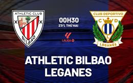 Nhận định Athletic Bilbao vs Leganes (00h30 ngày 27/1): Ngăn chặn địa chấn