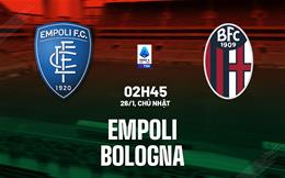 Nhận định bóng đá Empoli vs Bologna 2h45 ngày 26/1 (Serie A 2024/25)