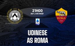 Nhận định Udinese vs Roma (21h00 ngày 26/1): Bám đuổi top 6