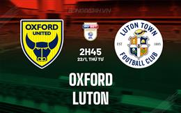 Nhận định - dự đoán Oxford vs Luton 2h45 ngày 22/1 (Hạng Nhất Anh 2024/25)