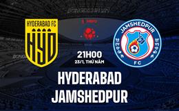 Nhận định Hyderabad vs Jamshedpur 21h00 ngày 23/1 (VĐQG Ấn Độ 2024/25)