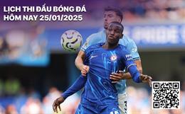 Lịch thi đấu, trực tiếp bóng đá hôm nay 25/1: Man City vs Chelsea