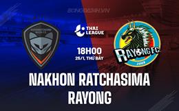 Nhận định Nakhon Ratchasima vs Rayong 18h00 ngày 25/1 (VĐQG Thái Lan 2024/25)