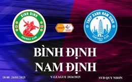 Trực tiếp Bình Định vs Nam Định link xem V-League hôm nay 24/1/2025