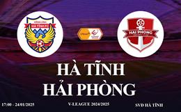 Trực tiếp Hà Tĩnh vs Hải Phòng link xem VTV5 V-League 24/1/2025