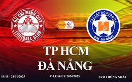 Trực tiếp TP HCM vs Đà Nẵng link xem V-League hôm nay 24/1/2025