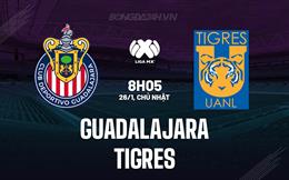 Nhận định bóng đá Guadalajara vs Tigres 8h05 ngày 26/1 (VĐQG Mexico 2024/25)