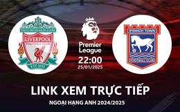 Liverpool vs Ipswich link xem trực tiếp Ngoại Hạng Anh hôm nay 25/1/25