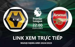 Wolves vs Arsenal link xem trực tiếp Ngoại Hạng Anh hôm nay 25/1/25