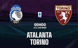 Nhận định Atalanta vs Torino (00h00 ngày 2/2): Cuộc sống không Lookman