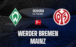 Nhận định Werder Bremen vs Mainz (2h30 ngày 1/2): Dễ chia điểm