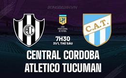 Nhận định Central Cordoba vs Atletico Tucuman 7h30 ngày 31/1 (VĐQG Argentina 2025)