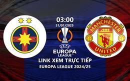 FCSB vs MU link xem trực tiếp Europa League hôm nay 31/1/25