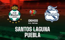 Nhận định bóng đá Santos Laguna vs Puebla 6h00 ngày 3/2 (VĐQG Mexico 2024/25)