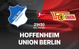 Nhận định Hoffenheim vs Union Berlin 21h30 ngày 8/2 (Bundesliga 2024/25)