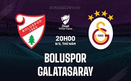 Nhận định Boluspor vs Galatasaray 20h00 ngày 6/2 (Cúp QG Thổ Nhĩ Kỳ 2024/25)