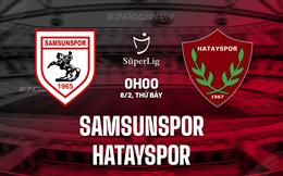 Nhận định Samsunspor vs Hatayspor 0h00 ngày 8/2 (VĐQG Thổ Nhĩ Kỳ 2024/25)