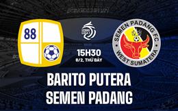 Nhận định Barito Putera vs Semen Padang 15h30 ngày 8/2 (VĐQG Indonesia 2024/25)