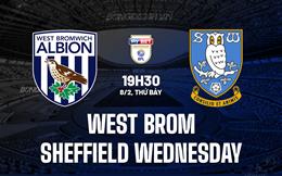 Nhận định West Brom vs Sheffield Wednesday 19h30 ngày 8/2 (Hạng Nhất Anh 2024/25)